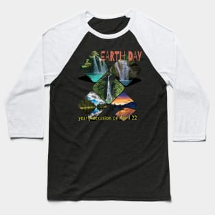 Earth Day Everyday Earth Day - Planet Anniversary 2023. Baseball T-Shirt